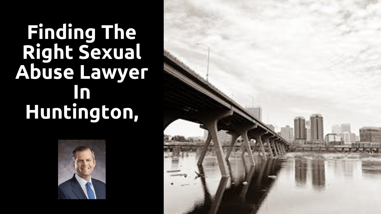 Finding the Right Sexual Abuse Lawyer in Huntington, WV